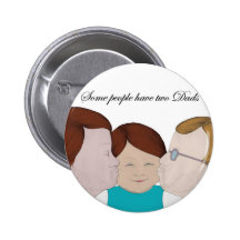 Some people have two Dads Pins