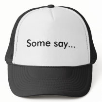 Some say... Hat by PureClarkson Some say... Hat