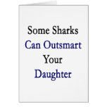 Some Sharks Can Outsmart Your Daughter Greeting Card