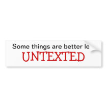 Some Things are Better Left Untexted Car Sticker Bumper Sticker