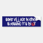 SOME VILLAGE IN KENYA IS MISSING IT'... BUMPER STICKER