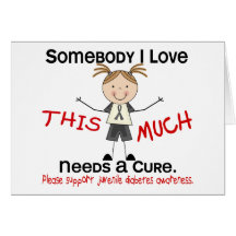 Somebody I Love - Juvenile Diabetes (Girl) Greeting Card