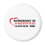 Somebody in Bakersfield loves me t shirt Refrigerator Magnets