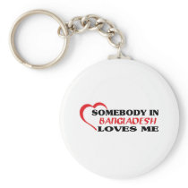 Somebody in Bangladesh Loves Me Key Chains