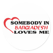 Somebody in Bangladesh Loves Me Round Sticker