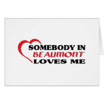 Somebody in Beaumont loves me t shirt Cards