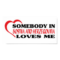 Somebody in Bosnia and Herzegovina Loves Me posters by repofcountries Somebody in Bosnia and Herzegovina Loves Me posters
