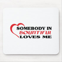 Somebody in Bountiful loves me t shirt Mousepads
