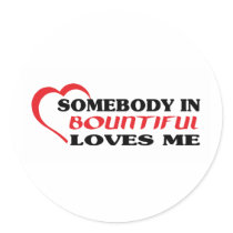 Somebody in Bountiful loves me t shirt Round Stickers