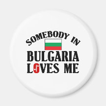 Somebody In Bulgaria Loves Me Fridge Magnets