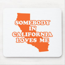 Somebody In California Loves Me mousepads