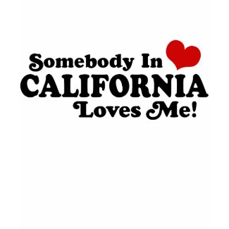 Somebody In California Loves Me shirt