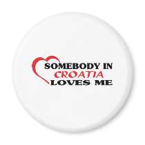 Somebody in Croatia Loves Me magnets by repofcountries Somebody in Croatia Loves Me magnets