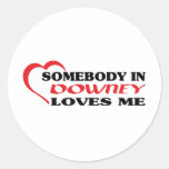 Somebody in Downey loves me t shirt Round Sticker
