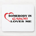 Somebody in Gabon Loves Me mousepads by repofcountries Somebody in Gabon Loves Me mousepads