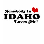 Somebody In Idaho Loves Me