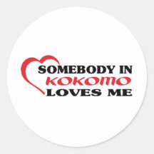 Somebody in Kokomo loves me t shirt Round Stickers