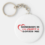 Somebody in La Quinta loves me t shirt Key Chains
