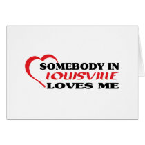 Somebody in Louisville loves me t shirt cards