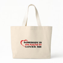 Somebody in Malden loves me t shirt Bags
