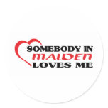 Somebody in Malden loves me t shirt stickers