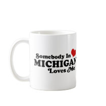 Somebody In Michigan Loves Me Mug