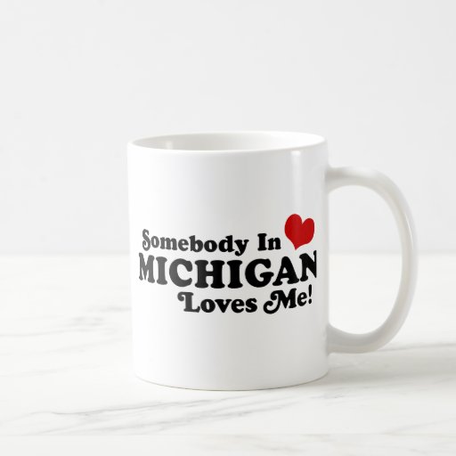 Somebody In Michigan Loves Me Mug