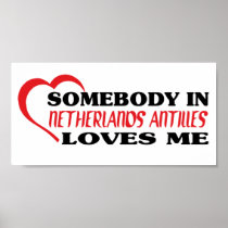 Somebody in Netherlands Antilles Loves Me Posters