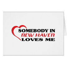 Somebody in New Haven loves me t shirt Greeting Card