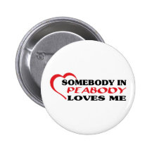Somebody in Peabody loves me t shirt Pin