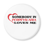 Somebody in Pennsylvania Loves Me shirts Refrigerator Magnet