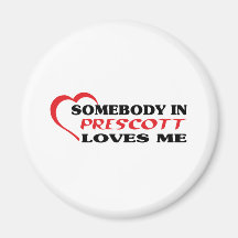Somebody in Prescott loves me t shirt Fridge Magnets