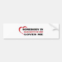 Somebody in Rochester loves me t shirt Bumper Stickers