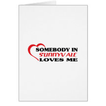 Somebody in Sunnyvale loves me t shirt Greeting Cards