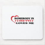 Somebody in Tennessee Loves Me shirts Mousepad