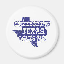 Somebody In Texas Loves Me Refrigerator Magnets