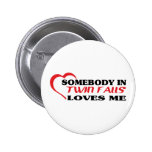 Somebody in Twin Falls loves me t shirt Pins