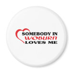 Somebody in Woburn loves me t shirt magnets