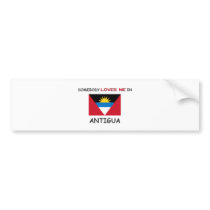 Somebody Loves Me In ANTIGUA bumper stickers by flagshirt Somebody Loves Me In ANTIGUA bumper stickers