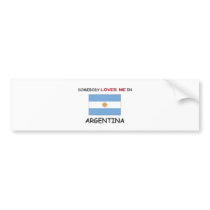 Somebody Loves Me In ARGENTINA Bumper Stickers
