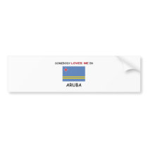 Somebody Loves Me In ARUBA bumper stickers by flagshirt Somebody Loves Me In ARUBA bumper stickers