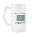 Somebody Loves Me In BANGLADESH mugs by flagshirt Somebody Loves Me In BANGLADESH mugs