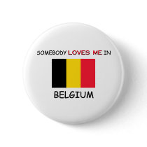 Somebody Loves Me In BELGIUM buttons by flagshirt Somebody Loves Me In BELGIUM buttons