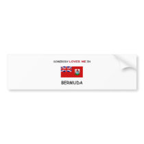Somebody Loves Me In BERMUDA bumper stickers