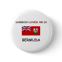 Somebody Loves Me In BERMUDA buttons by flagshirt Somebody Loves Me In BERMUDA buttons