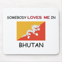Somebody Loves Me In BHUTAN mousepads