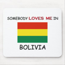 Somebody Loves Me In BOLIVIA mousepads