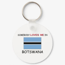 Somebody Loves Me In BOTSWANA keychains by flagshirt Somebody Loves Me In BOTSWANA keychains