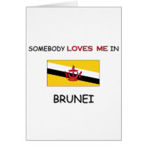 Somebody Loves Me In BRUNEI cards by flagshirt Somebody Loves Me In BRUNEI cards
