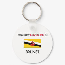 Somebody Loves Me In BRUNEI keychains by flagshirt Somebody Loves Me In BRUNEI keychains